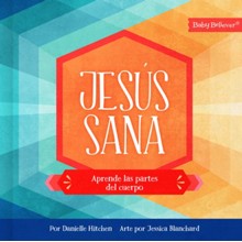 Jesus sana: Aprende las partes del cuerpo (Jesus Heals)
