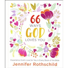 66 Ways God Loves You: Experiencing God's Love for You in Every Book of the Bible