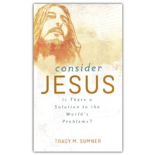 Consider Jesus: Is There a Solution to the World's Problems?