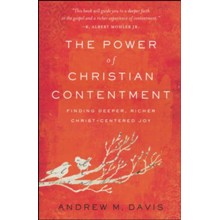 The Power of Christian Contentment: Finding Deeper, Richer Christ-Centered Joy