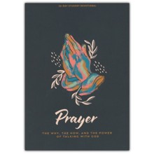 Prayer - Teen Devotional: The Why, the How, and the Power of Talking with God