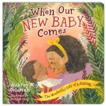 When Our New Baby Comes: The Wonderful Gift of a Sibling