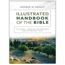 The Illustrated Handbook of the Bible: A Clear, Concise Reference for Everyday Use