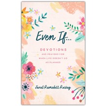 Even If. . . Devotions and Prayers for When Life Doesn't Go as Planned