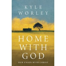 Home with God: An Invitation into Union with Christ