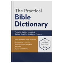 The Practical Bible Dictionary: Featuring the King James and Barbour Simplified King James Versions