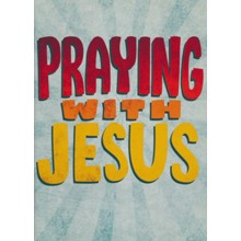 Praying with Jesus: The Lord's Prayer for Kids