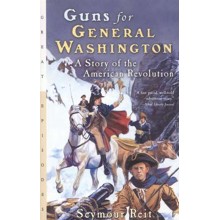 Guns for General Washington: A Story of the American  Revolution
