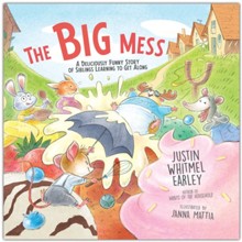 The Big Mess: A Deliciously Funny Story of Siblings Learning to Get Along
