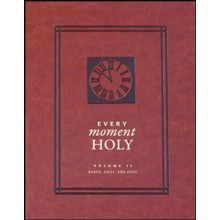 Every Moment Holy, Volume 2: Death, Grief, and Hope