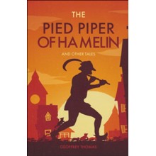 The Pied Piper of Hamelin and Other Tales