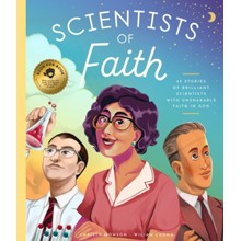 Scientists of Faith: 28 Stories of Brilliant Scientists with Remarkable Faith in God