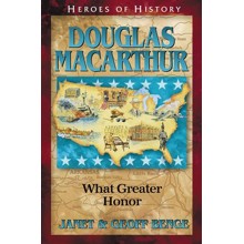 Heroes of History: Douglas Macarthur, What Greater Honor