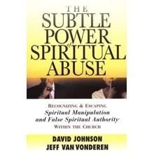 The Subtle Power of Spiritual Abuse