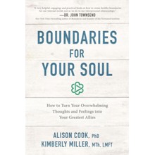 Boundaries for Your Soul: How to Turn Your Overwhelming Thoughts and Feelings into Your Greatest Allies
