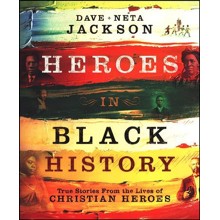 Heroes in Black History: True Stories from the Lives of Christian Heroes