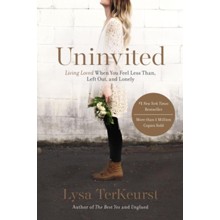 Uninvited: Living Loved When You Feel Less Than, Left Out and Lonely