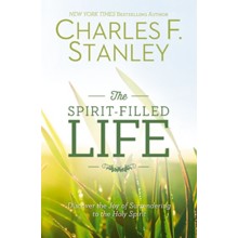 The Spirit Filled Life: Discovering the Joy of Surrendering to the Holy Spirit