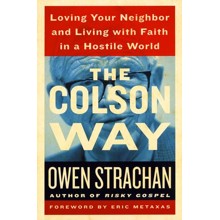 The Colson Way: Loving Your Neighbor and Living with Faith in a Hostile World