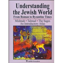 Understanding the Jewish World, From Roman to Byzantine Times An Indroductory Atlas