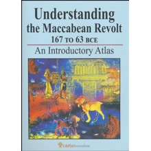 Understanding the Maccabean Revolt: 167 to 63 BCE- An Introductory Atlas