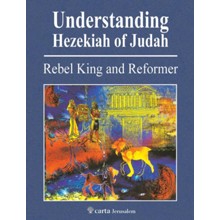 Understanding the Reign of Hezekiah: Rebel King and Reformer
