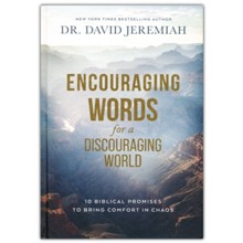 Encouraging Words for a Discouraging World: 10 Biblical  Promises to Bring Comfort in Chaos