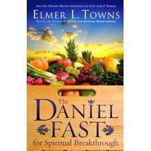 The Daniel Fast for Spiritual Breakthrough