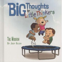 Big Thoughts for Little Thinkers: The Mission