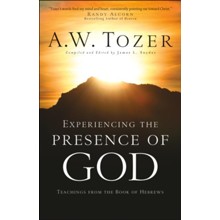 Experiencing the Presence of God: Teachings From the Book of Hebrews