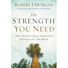 The Strength You Need: The Twelve Great Strength Passages of the Bible