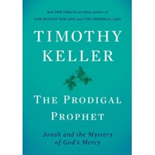 The Prodigal Prophet: Jonah and the Mystery of God's Mercy