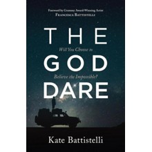 The God Dare: Will You Choose to Believe the Impossible?