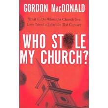Who Stole My Church? What to Do When the Church You Love Tries to Enter the 21st Century