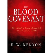 The Blood Covenant: The Hidden Truth Revealed at the Lord's Table