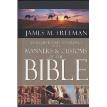 An Illustrated Reference to the Manners & Customs of the Bible