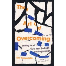 The Art of Overcoming: Letting God Turn Your Endings into Beginnings