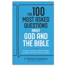 The 100 Most Asked Questions about God and the Bible: Scripture's Answers on Sin, Salvation, Sexuality, End Times, and Heaven