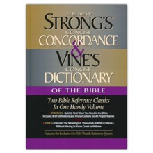 Strong's Concise Concordance and Vine's Concise Dictionary of the Bible: One Handy Volume