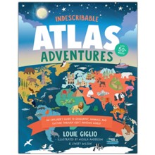 Indescribable Atlas Adventures: An Explorer's Guide to Geography, Animals, and Culture Through God's Amazing World