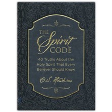 The Spirit Code: 40 Truths About the Holy Spirit That Every Believer Should Know