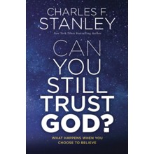 Can You Still Trust God?: What Happens When You Choose to Believe