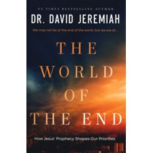 The World of the End: How Jesus' Prophecy Shapes Our Priorities