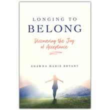 Longing to Belong: Discovering the Joy of Acceptance