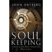 Soul Keeping: Caring for the Most Important Part of You