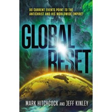 Global Reset: Do Current Events Point to the Antichrist and His Worldwide Empire?