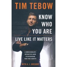 Know Who You Are: Live Like It Matters, A Homeschooler's Interactive Guide to Discovering Your True Identity