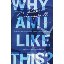 Why Am I Like This?: How to Break Cycles, Heal from Trauma, and Restore Your Faith