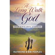 A Long Walk with God: From Birth Until Eternity