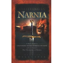 Believing in Narnia: A Kid's Guide to Unlocking the Secret Symbols of Faith in the Chronicles of Narnia